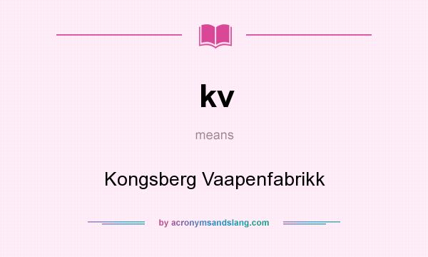 What does kv mean? It stands for Kongsberg Vaapenfabrikk
