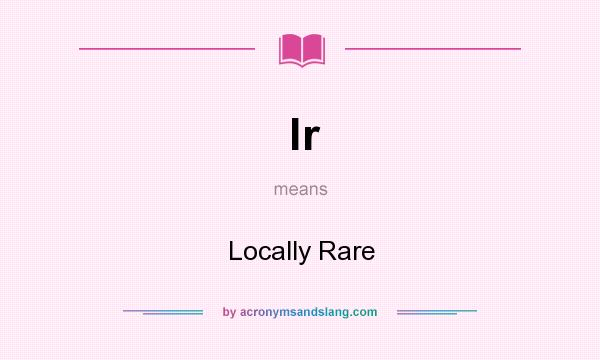 What does lr mean? It stands for Locally Rare