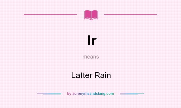 What does lr mean? It stands for Latter Rain