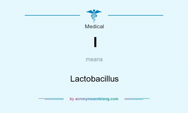 What does l mean? It stands for Lactobacillus