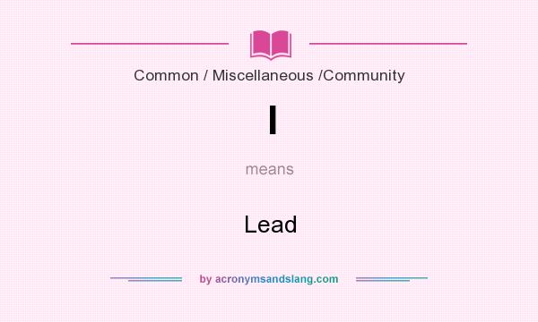 What does l mean? It stands for Lead