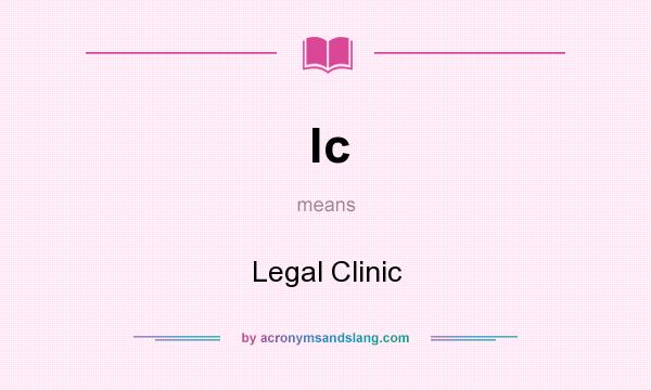 What does lc mean? It stands for Legal Clinic