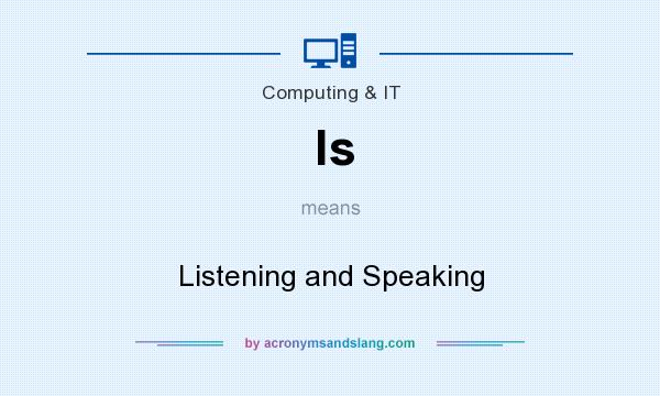 What does ls mean? It stands for Listening and Speaking