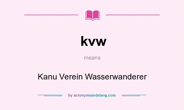 What does kvw mean? It stands for Kanu Verein Wasserwanderer
