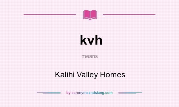 What does kvh mean? It stands for Kalihi Valley Homes