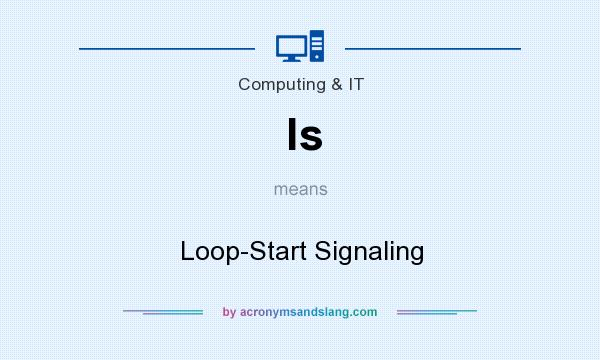 What does ls mean? It stands for Loop-Start Signaling