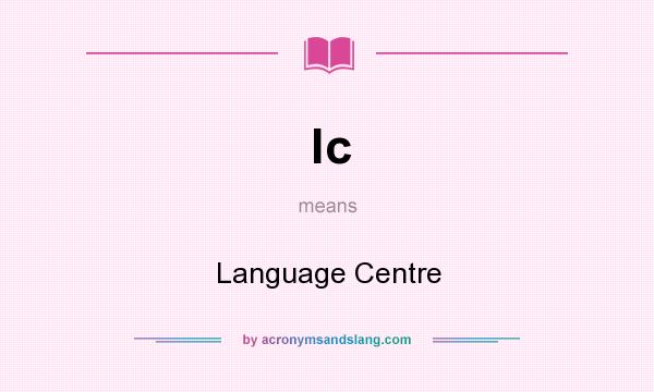 What does lc mean? It stands for Language Centre