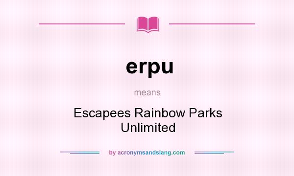What does erpu mean? It stands for Escapees Rainbow Parks Unlimited