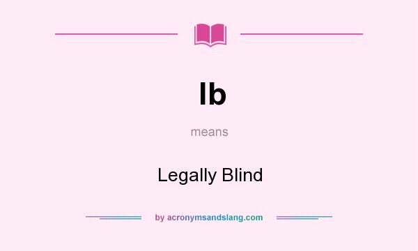 What does lb mean? It stands for Legally Blind