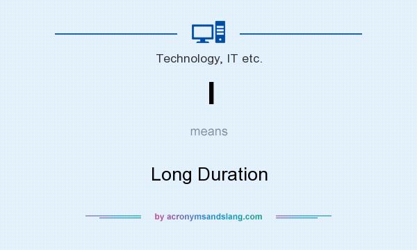What does l mean? It stands for Long Duration