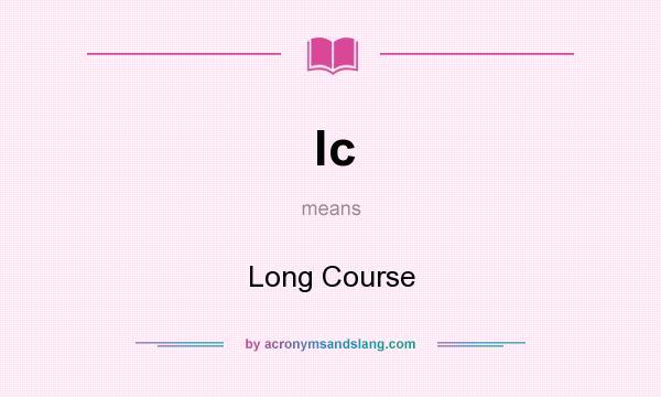 What does lc mean? It stands for Long Course