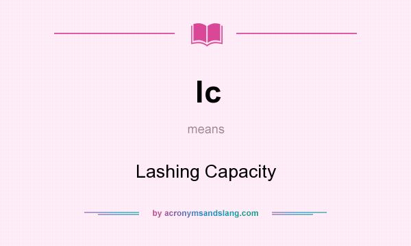 What does lc mean? It stands for Lashing Capacity