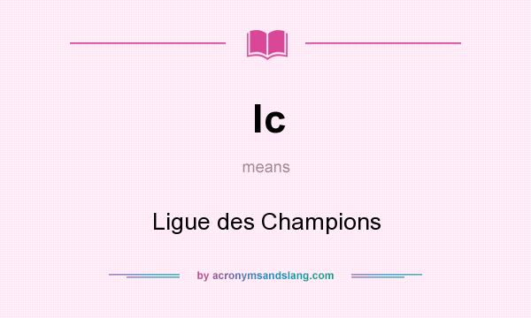 What does lc mean? It stands for Ligue des Champions