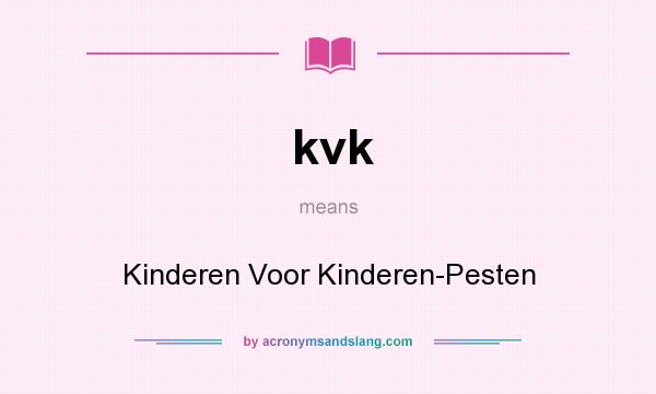 What does kvk mean? It stands for Kinderen Voor Kinderen-Pesten