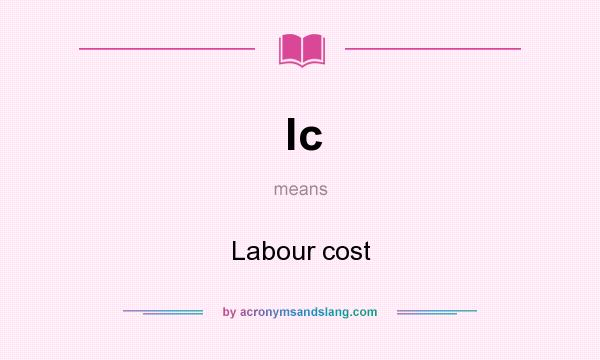 What does lc mean? It stands for Labour cost