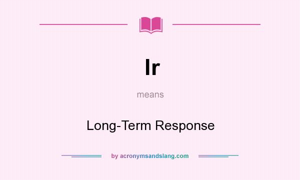 What does lr mean? It stands for Long-Term Response