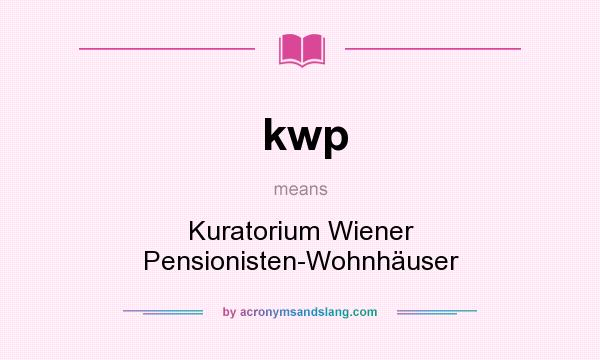What does kwp mean? It stands for Kuratorium Wiener Pensionisten-Wohnhäuser