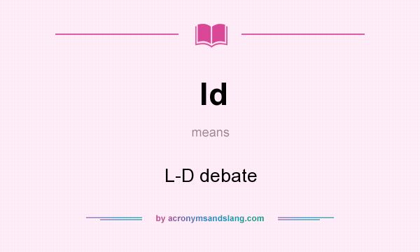 What does ld mean? It stands for L-D debate