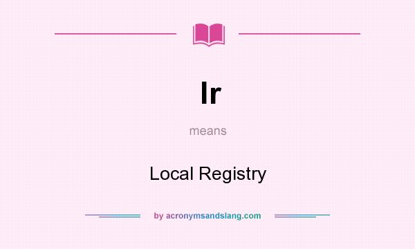 What does lr mean? It stands for Local Registry