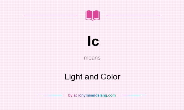 What does lc mean? It stands for Light and Color