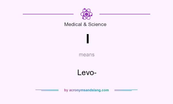 What does l mean? It stands for Levo-