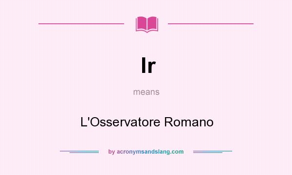 What does lr mean? It stands for L`Osservatore Romano