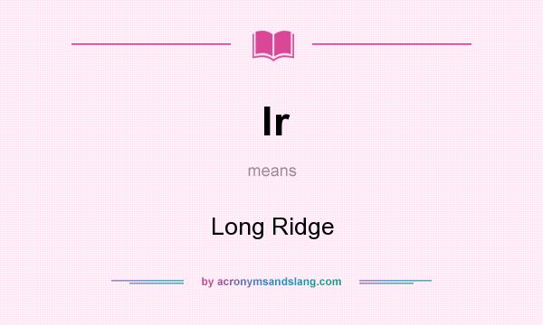 What does lr mean? It stands for Long Ridge