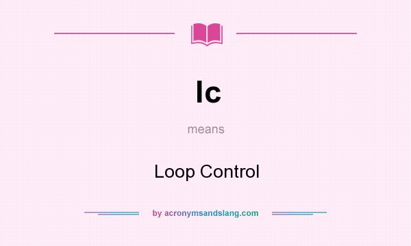What does lc mean? It stands for Loop Control