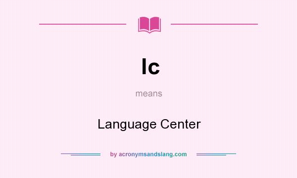 What does lc mean? It stands for Language Center