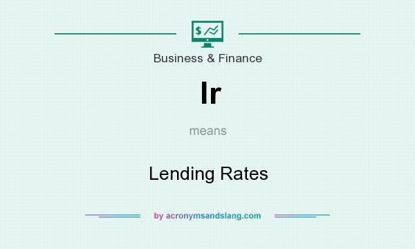 What does lr mean? It stands for Lending Rates