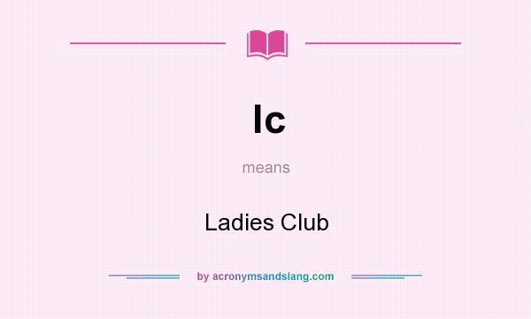 What does lc mean? It stands for Ladies Club