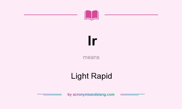What does lr mean? It stands for Light Rapid
