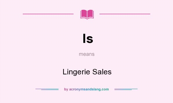 What does ls mean? It stands for Lingerie Sales