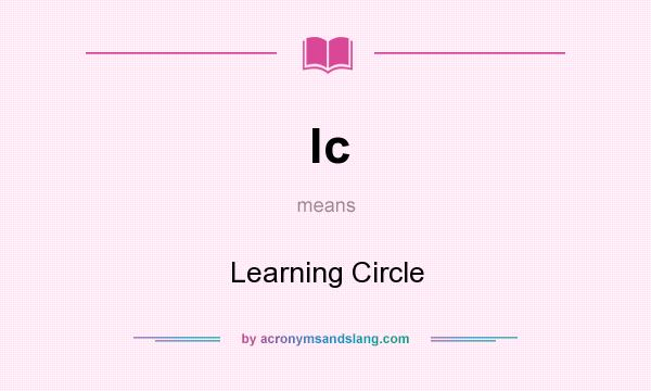 What does lc mean? It stands for Learning Circle