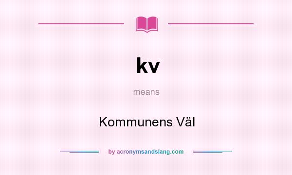 What does kv mean? It stands for Kommunens Väl