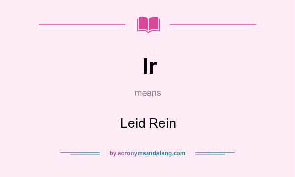 What does lr mean? It stands for Leid Rein