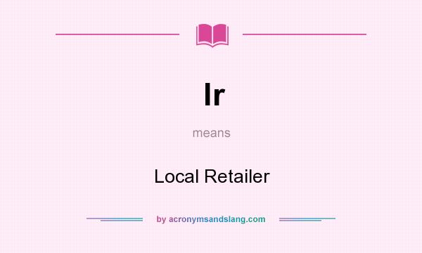 What does lr mean? It stands for Local Retailer