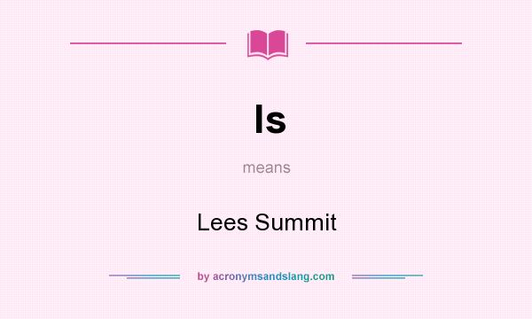 What does ls mean? It stands for Lees Summit