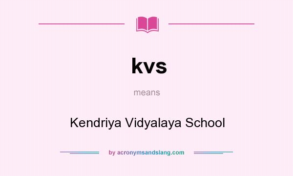What does kvs mean? It stands for Kendriya Vidyalaya School