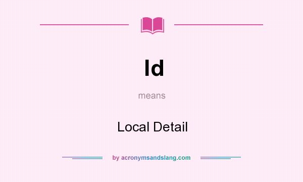 What does ld mean? It stands for Local Detail