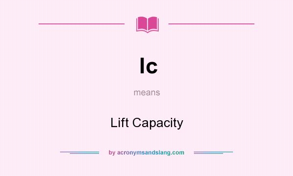 What does lc mean? It stands for Lift Capacity