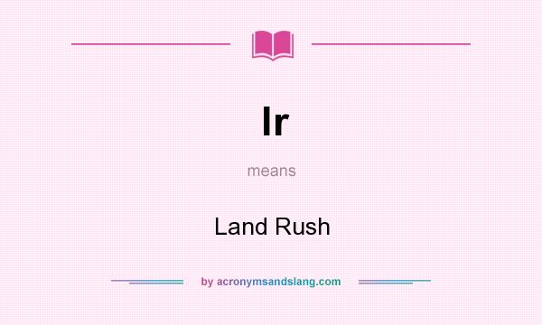 What does lr mean? It stands for Land Rush
