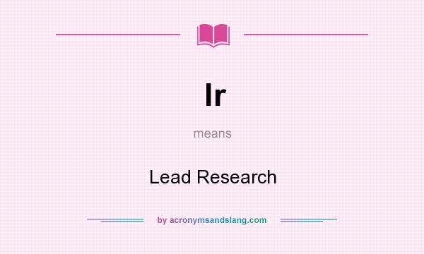 What does lr mean? It stands for Lead Research