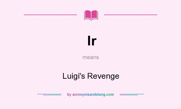 What does lr mean? It stands for Luigi`s Revenge