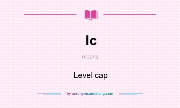 What does lc mean? It stands for Level cap
