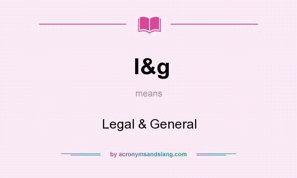 What does l&g mean? It stands for Legal & General