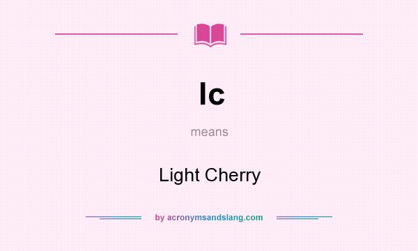 What does lc mean? It stands for Light Cherry