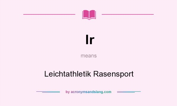 What does lr mean? It stands for Leichtathletik Rasensport