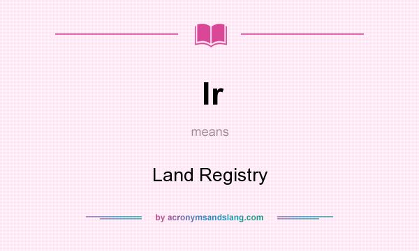 What does lr mean? It stands for Land Registry