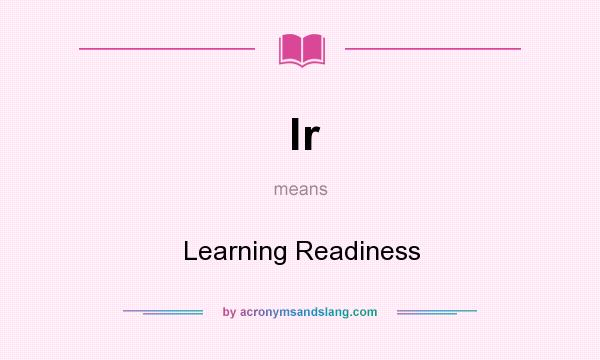 What does lr mean? It stands for Learning Readiness
